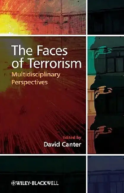 The Faces of Terrorism: Multidisciplinary Perspectives by David V. Canter
