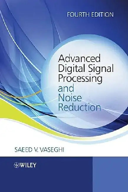 Advanced Digital Signal Processing and Noise Reduction by Saeed V. Vaseghi