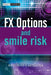 Fx Options and Smile Risk by Antonio Castagna