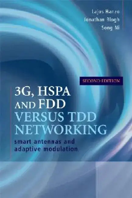 3g, Hspa and Fdd Versus Tdd Networking: Smart Antennas and Adaptive Modulation by Lajos Hanzo
