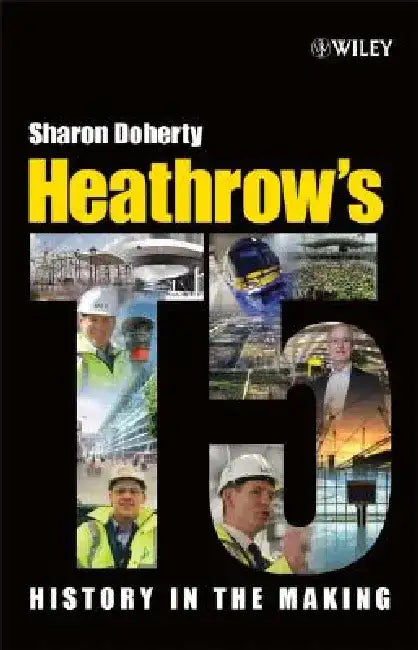 Heathrow's Terminal 5: History in the Making by Sharon Doherty