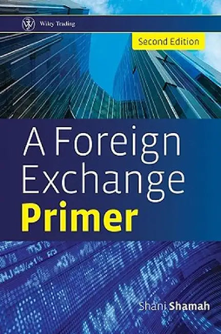 A Foreign Exchange Primer by Shani Shamah