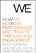 We: How to Increase Performance and Profits Through Full Engagement by Rudy Karsan