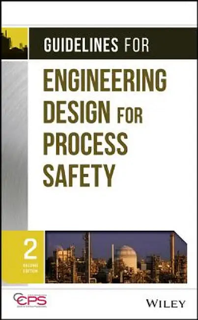 Guidelines for Engineering Design for Process Safety by Ccps (Center for Chemical Process Safety