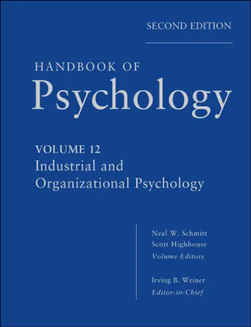 Handbook of Psychology, Industrial and Organizational Psychology by Irving B. Weiner