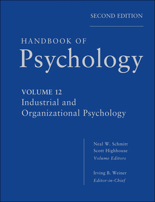 Handbook of Psychology, Industrial and Organizational Psychology by Irving B. Weiner