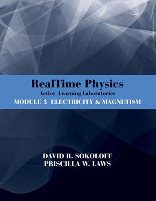 Realtime Physics Active Learning Laboratories, Module 3: Electricity and Magnetism by David R. Sokoloff