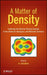 A Matter of Density: Exploring the Electron Density Concept in the Chemical, Biological, and Materials Sciences by N. Sukumar