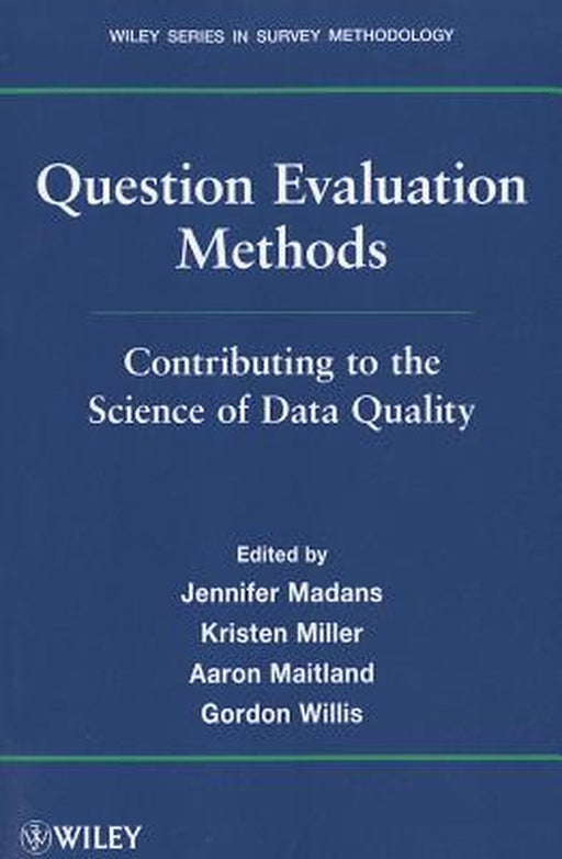 Question Evaluation Methods: Contributing to the Science of Data Quality by Jennifer Madans