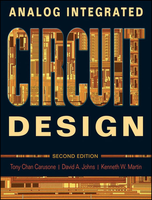 Analog Integrated Circuit Design by Tony Chan Carusone
