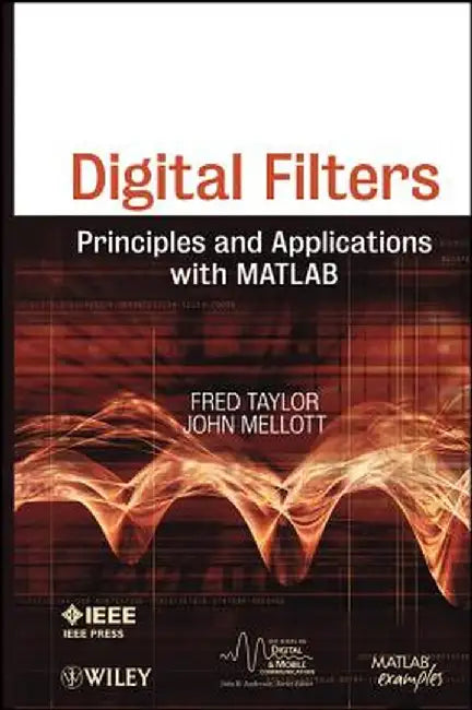 Digital Filters: Principles and Applications with MATLAB by Fred Taylor