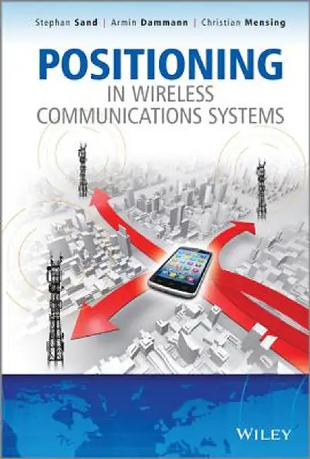 Positioning in Wireless Communications Systems by Stephan Sand
