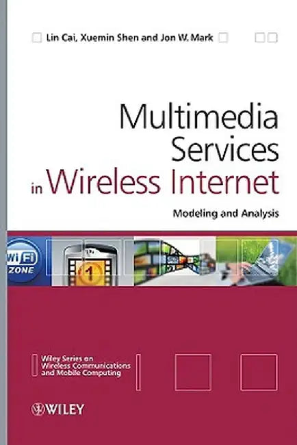 Multimedia Services in Wireless Internet: Modeling and Analysis by Lin Cai