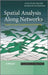 Spatial Analysis Along Networks: Statistical and Computational Methods by Atsuyuki Okabe