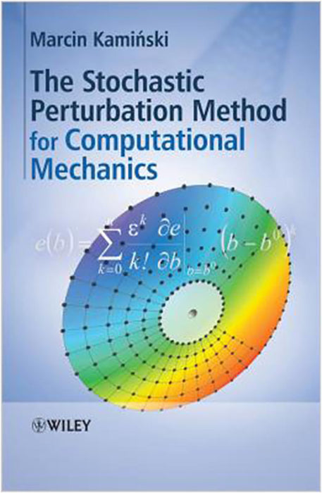 The Stochastic Perturbation Method For Computational Mechanics: Practical Applications in Science and Engineering