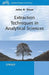 Extraction Techniques in Analytical Sciences by John R. Dean