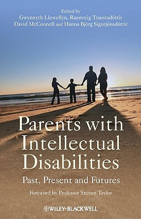 Parents with Intellectual Disabilities: Past, Present and Futures by Gwynnyth Llewellyn