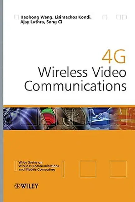 4g Wireless Video Communications by Haohong Wang