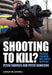 Shooting to Kill?: Policing, Firearms and Armed Response by Peter Squires