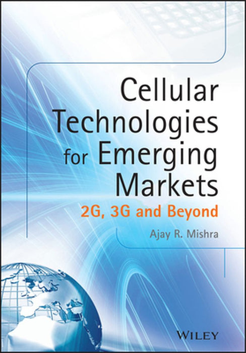 Cellular Technologies For Emerging Markets: 2G, 3G and Beyond by Ajay R. Mishra