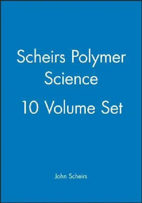 Scheirs Polymer Science, 10 Volume Set by John Scheirs