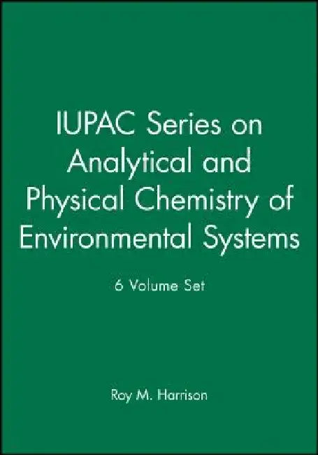 Iupac Series on Analytical and Physical Chemistry of Environmental Systems 6 Volume Set by Roy M. Harrison