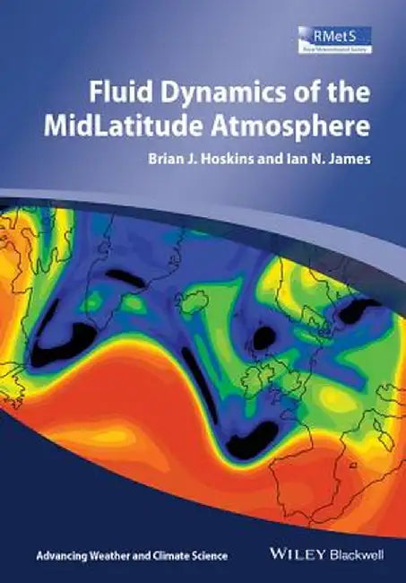 Fluid Dynamics of the Mid-Latitude Atmosphere by Brian J. Hoskins