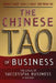 The Chinese Tao of Business: The Logic of Successful Business Strategy by George T. Haley