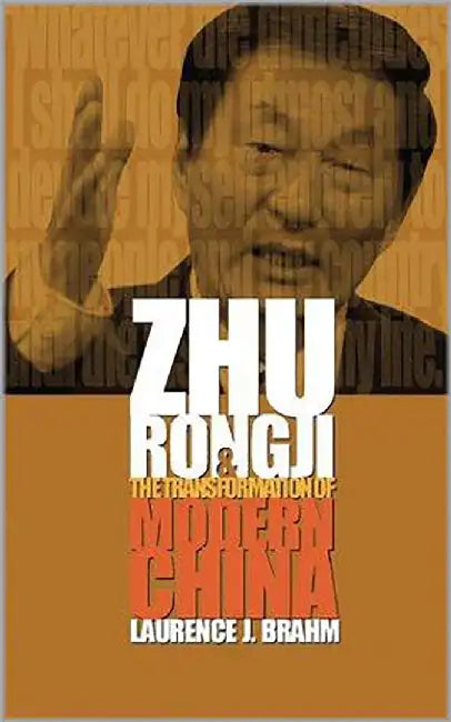 Zhu Rongji And The Transformation Of Modern China by Laurence J. Brahm