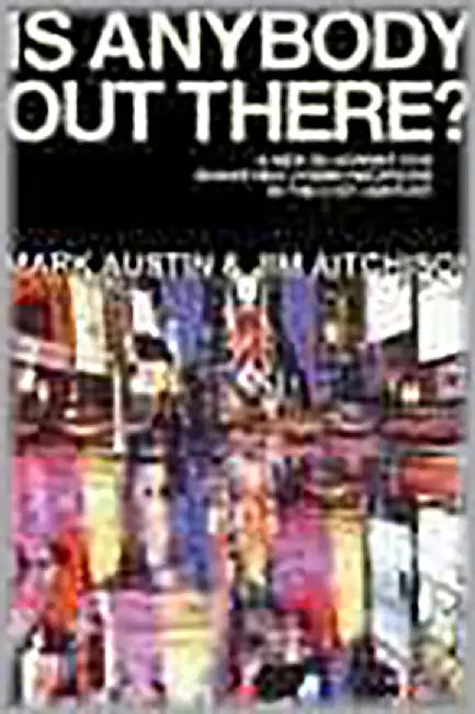 Is Anybody Out There?: The New Blueprint for Marketing Communications in the 21st Century by Mark Austin, Jim Aitchison