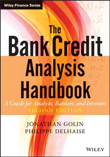 The Bank Credit Analysis Handbook: A Guide for Analysts, Bankers and Investors by Jonathan Golin