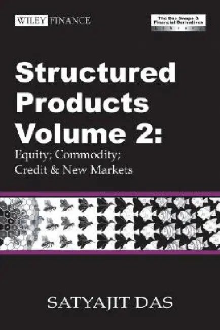 Structured Products Volume 2: Equity; Commodity; Credit and New Markets (the Das Swaps and Financial Derivatives Library) by Satyajit Das