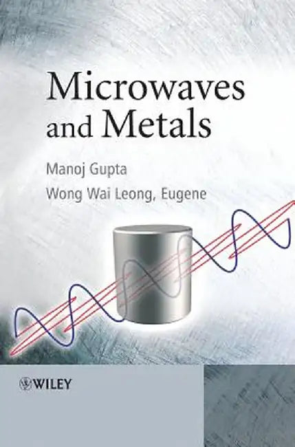 Microwaves and Metals by Manoj Gupta
