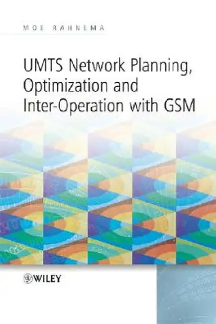 UMTS Network Planning, Optimization, and Inter-Operation with GSM by Moe Rahnema