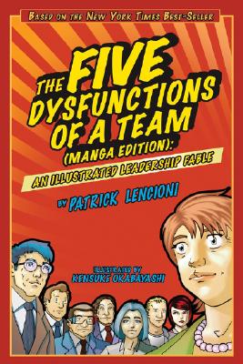 The Five Dysfunctions of a Team: Manga Edition: An Illustrated Leadership Fable by Patrick M. Lencioni