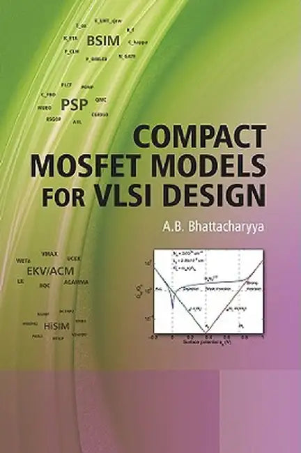 Compact MOSFET Models for VLSI Design by A. B. Bhattacharyya