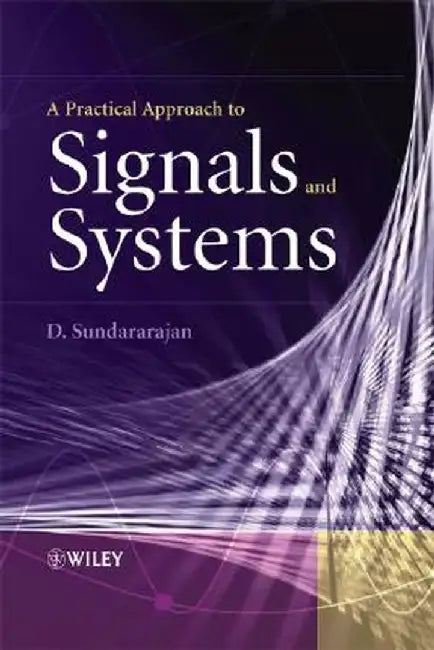 A Practical Approach to Signals and Systems by D. Sundararajan