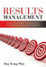 Results Management: Effective People Management to Achieve Excellent Results by Teong Wan Ong