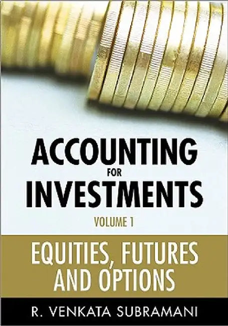 Accounting for Investments, Equities, Futures and Options by R. Venkata Subramani