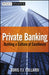 Private Banking: Building a Culture of Excellence by Boris F. J. Collardi