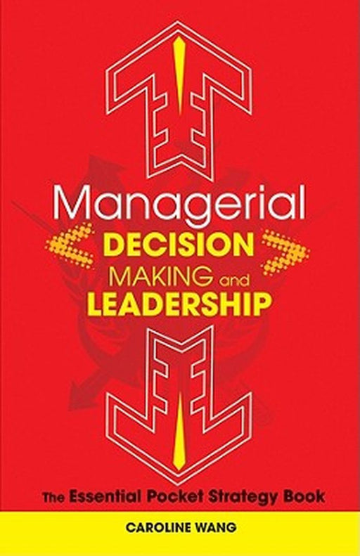 Managerial Decision Making Leadership: The Essential Pocket Strategy Book by Caroline Wang