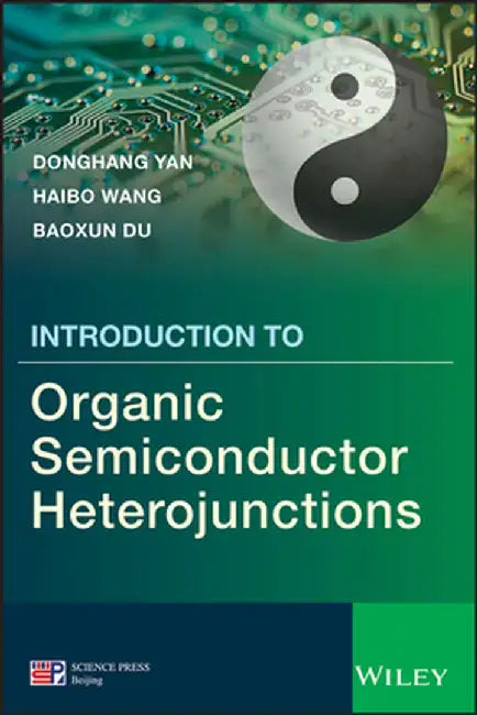 Introduction to Organic Semiconductor Heterojunctions by Donghang Yan