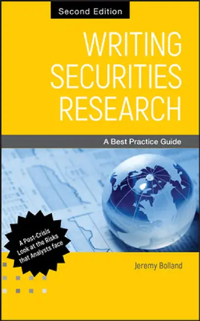 Writing Securities Research: A Best Practice Guide by Jeremy Bolland