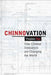 Chinnovation: How Chinese Innovators Are Changing the World by Ying Tan