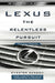Lexus: The Relentless Pursuit: The Secret History of Toyota Motor's Quest to Conquer the Global Luxury Car Market by Chester Dawson