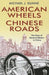 American Wheels, Chinese Roads: The Story of General Motors in China by Michael J. Dunne