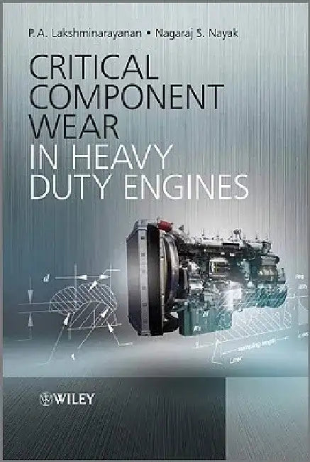 Critical Component Wear in Heavy Duty Engines by P. A. Lakshminarayanan