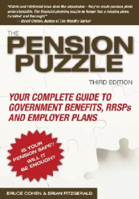 The Pension Puzzle: Your Complete Guide to Government Benefits, Rrsps, and Employer Plans by Bruce Cohen