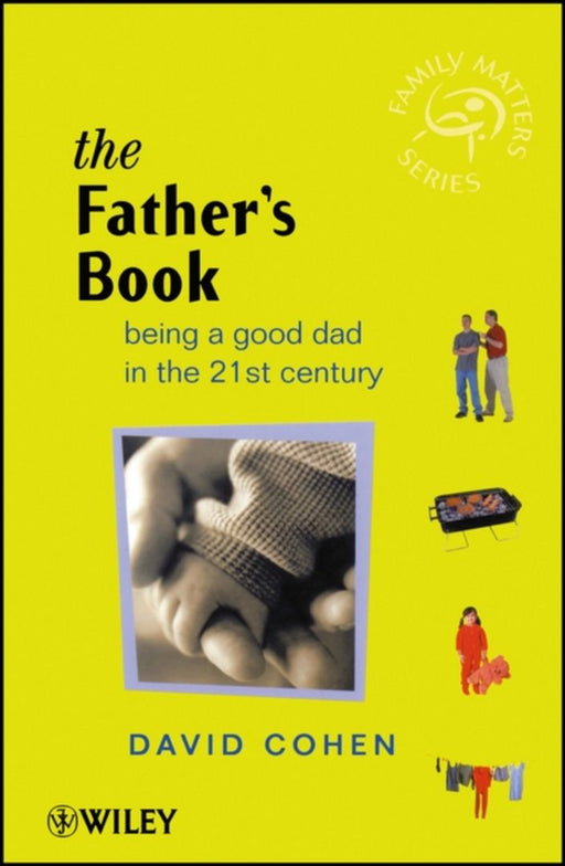 The Father'S Book: Being a Good Dad in the 21st Century by David Cohen