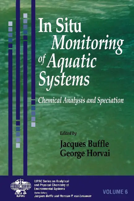 In Situ Monitoring Of Aquatic Systems: Chemical Analysis and Speciation by Jacques Buffle, George Horvai